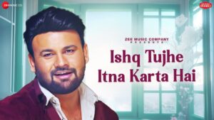 Ishq Tujhe Itna Karta Hai